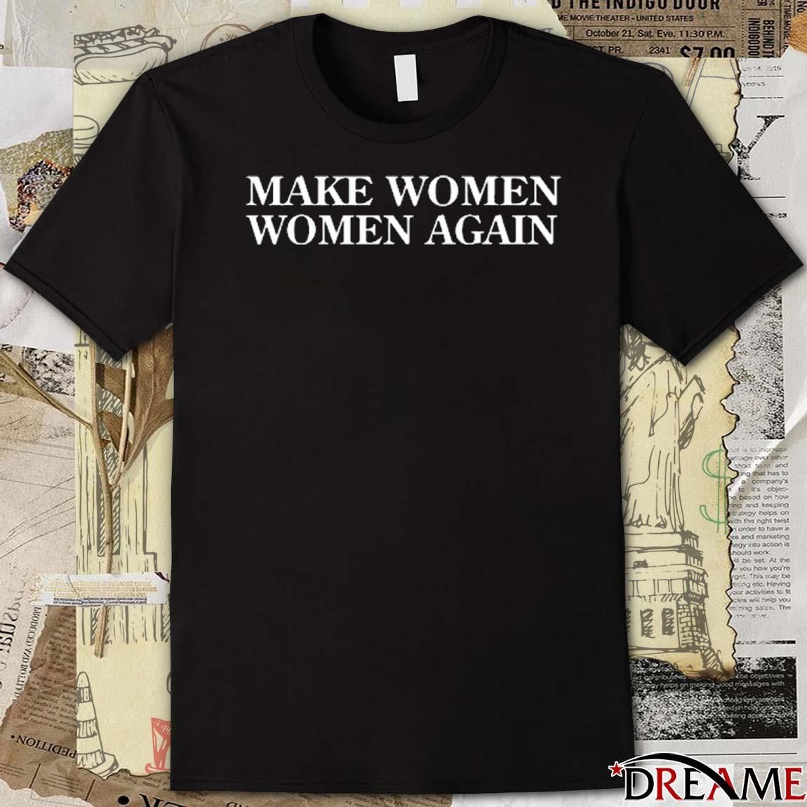 Official Celinevmachine Make Women Women Again t-shirt, hoodie 